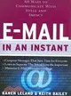 E-mail in an Instant: 60 Ways to Communicate With Style and Impact