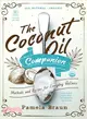 The Coconut Oil Companion ― Methods and Recipes for Everyday Wellness
