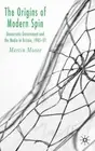 The Origins of Modern Spin: Democratic Government and the Media in Britain, 1945