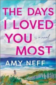 The Days I Loved You Most by Amy Neff: New