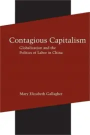 Contagious Capitalism: Globalization and the Politics of Labor in China (Paperba