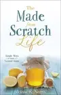 The Made-From-Scratch Life: Simple Ways to Create a Natural Home by Norris: New