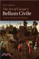 The Art of Caesar's Bellum Civile ― Literature, Ideology, and Community