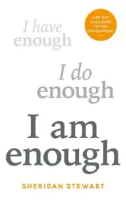 NEW BOOK I Am Enough - the 90-day challenge to find contentment by Stewart, Sher