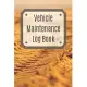 Vehicle Maintenance Log Book: Service Record Book For Cars, Trucks, Motorcycles And Automotive, Maintenance Log Book & Repairs, Moto jurnal