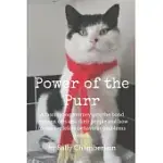 POWER OF THE PURR: A FASCINATING JOURNEY INTO THE BOND BETWEEN CATS AND THEIR PEOPLE AND HOW TO RESOLVE FELINE BEHAVIOUR PROBLEMS KINDLY