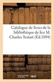 Catalogue de Livres de la Bibliothque de Feu M. Charles Testart by Alphonse Pica
