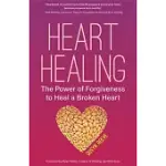 HEART HEALING: THE POWER OF FORGIVENESS TO HEAL A BROKEN HEART