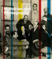 Mondrian and Photography: Picturing the Artist and His Work by Wietse Coppes
