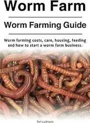 Worm Farm. Worm Farm Guide. Worm farm costs, care, housing, feeding and how to start a worm farm business.