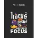 Notebook: Funny Halloween Costume Hocus Pocus Everybody Focus Lovely Composition Notes Notebook for Work Marble Size College Rul