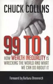 99 to 1: How Wealth Inequality Is Wrecking the World and What We Can Do about It
