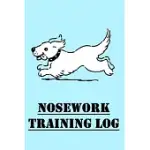 NOSEWORK TRAINING LOG: NOSEWORK TRAINING JOURNAL FOR DOG TRAINERS