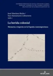 La herida colonial: Memoria e imperio en la Espa?a contempor?nea by Ulrich Winte