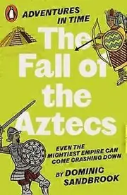 Adventures In Time The Fall Of The Aztecs