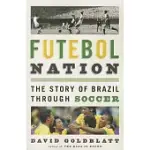 FUTEBOL NATION: THE STORY OF BRAZIL THROUGH SOCCER