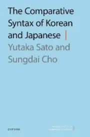 The Comparative Syntax of Korean and Japanese (Oxford Studies in Comparative