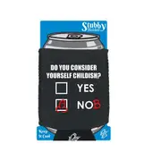 Consider Yourself Childish - Funny Novelty Stubby Holder With Base