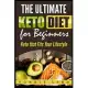 The Ultimate Keto Diet for Beginners: Keto That Fits Your Lifestyle