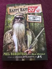 Happy, Happy, Happy: My Life and Legacy as the Duck Commander by Phil Robertson