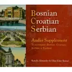 BOSNIAN, CROATIAN, SERBIAN AUDIO SUPPLEMENT: TO ACCOMPANY BOSNIAN, CROATIAN, SERBIAN, A TEXTBOOK