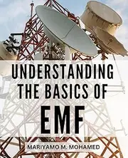 Understanding The Basics Of EMF: Safeguarding Your Health from Electromagnetic Radiation | Practical Tips to Reduce Exposure, Understand 5G Dangers, and Protect Your Family