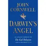 DARWIN’S ANGEL: A SERAPHIC RESPONSE TO THE GOD DELUSION