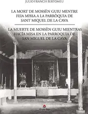 LA MORT DE MOSSÈN GUIU MENTRE FEIA MISSA.: A LA PARRÒQUIA DE SANT MIQUEL DE LA CAVA. LA MUERTE DE MOSSÈN GUIU MIENTRAS HACÍA MISA. EN LA PARROQUIA DE SAN MIGUEL DE LA CAVA