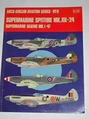 SUPERMARINE SPITFIRE MK. XII-24, SUPERMARINE SEAFIRE By Ted Hooton & Richard