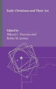 Early Christians and Their Art by Jensen, Robin M. [Hardback, 390 pages]