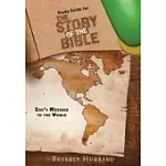 STUDY GUIDE FOR THE STORY OF THE BIBLE: GOD’S MESSAGE TO THE WORLD