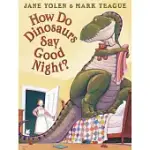 HOW DO DINOSAURS SAY GOOD NIGHT?