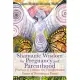 Shamanic Wisdom for Pregnancy and Parenthood: Practices to Embrace the Transformative Power of Becoming a Parent