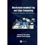 BLOCKCHAIN-ENABLED FOG AND EDGE COMPUTING: CONCEPTS, ARCHITECTURES AND APPLICATIONS: CONCEPTS, ARCHITECTURES AND APPLICATIONS