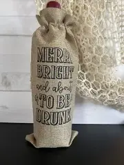 Handmade Burlap Wine Bag With Saying MERRY BRIGHT AND ABOUT TO BE DRUNK