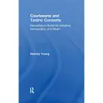 COURTESANS AND TANTRIC CONSORTS: SEXUALITIES IN BUDDHIST NARRATIVE, ICONOGRAPHY, AND RITUAL