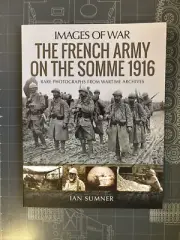 The French Army on the Somme 1916 by Ian Sumner