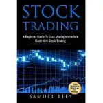 STOCK TRADING: A BEGINNER GUIDE TO START MAKING IMMEDIATE CASH WITH STOCK TRADING