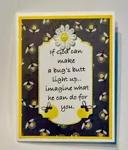 4 Stampin Up If God can make a bug’s butt light Up imagine what he can do for U
