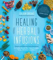 Healing Herbal Infusions by Colleen Codekas