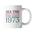 50th Birthday Mug All The Best Things We’re Made In 1973