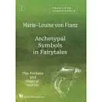VOLUME 1 OF THE COLLECTED WORKS OF MARIE-LOUISE VON FRANZ: ARCHETYPAL SYMBOLS IN FAIRYTALES: THE PROFANE AND MAGICAL WORLDS