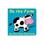 ANIMALS ON THE FARM: MY FIRST NOISY BATH BOOK