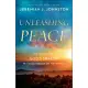 Unleashing Peace: Experiencing God’’s Shalom in Your Pursuit of Happiness