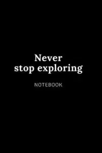 在飛比找博客來優惠-Never stop exploring NOTEBOOK: