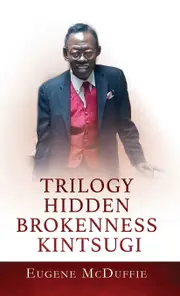 Trilogy Hidden Brokenness Kintsugi - Eugene McDuffie