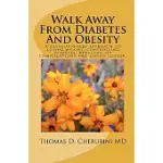 WALK AWAY FROM DIABETES AND OBESITY: COMMON SENSE DIABETES CARE AND WEIGHT CONTROL
