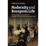 MODERNITY AND BOURGEOIS LIFE: SOCIETY, POLITICS, AND CULTURE IN ENGLAND, FRANCE AND GERMANY SINCE 1750