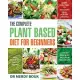 The Complete Plant Based Diet for Beginners: Easy, Delicious & Healthy Recipes to Reset Your Body and Live a Healthy Life (21-Day Meal Plan to Kicksta