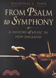 From Psalm to Symphony: A History of Music in New England